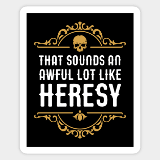 Awful Lot Like Heresy Funny Wargaming Meme Sticker